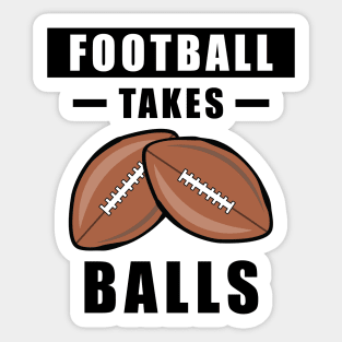 Football Takes Balls - Funny Sticker